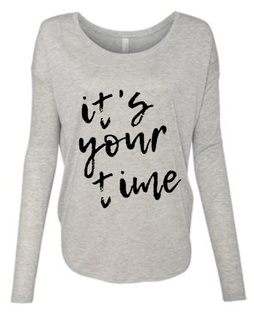 It's Your Time Long Sleeve