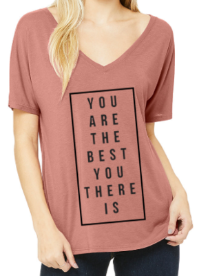 You Are The Best You There Is Tshirt
