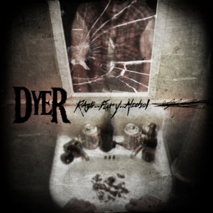Dyer - Rage...Fury...Alcohol (CD)