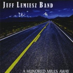 Jeff Lemiesz Band - A Hundred Miles Away (CD)