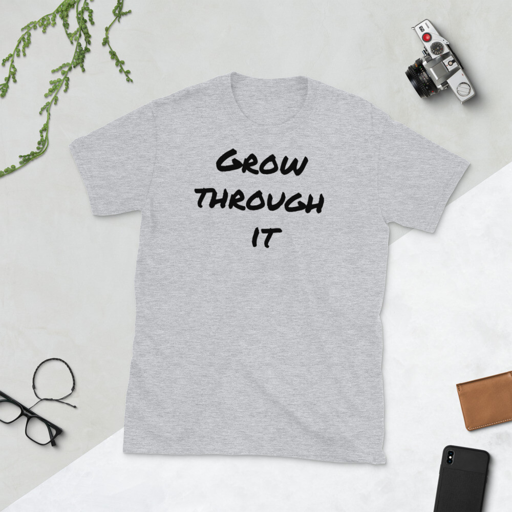 Grow Through It Short-Sleeve Unisex T-Shirt