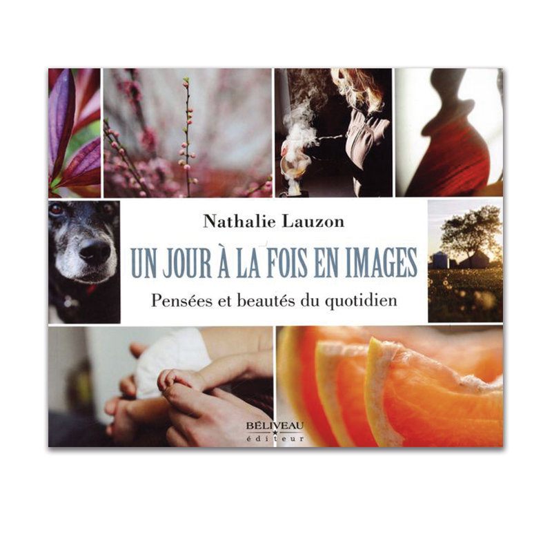 Livre - Un jour à la fois en images, pensées et beautés du quotidien