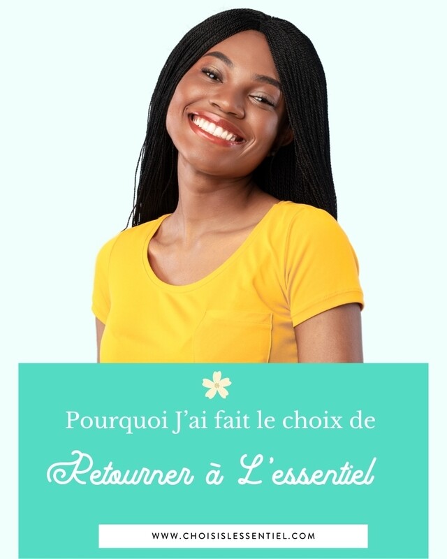 Pourquoi j&#39;ai fait le choix de retourner à L&#39;essentiel (2ème Partie)