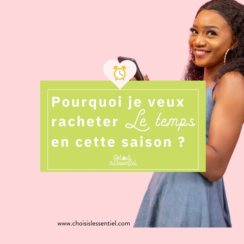 Pourquoi je veux racheter le temps en cette saison ?