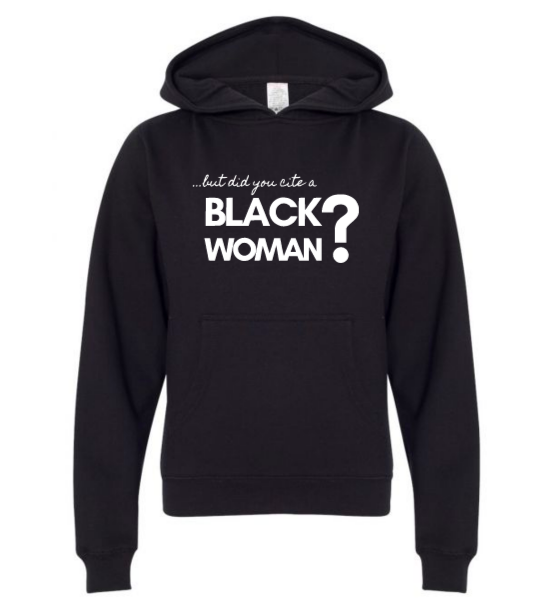 .....but did you cite a Black Woman? (Hoodie)