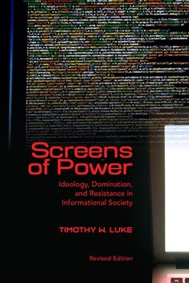 Screens of Power: Ideology, Domination, and Resistance in Informational Society (paperback)