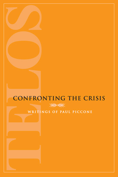 Confronting the Crisis: Writings of Paul Piccone (hardcover)
