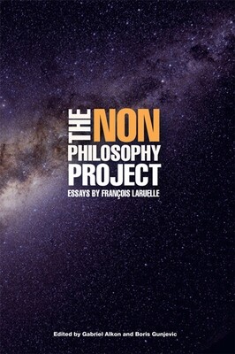 The Non-Philosophy Project: Essays by François Laruelle (paperback)