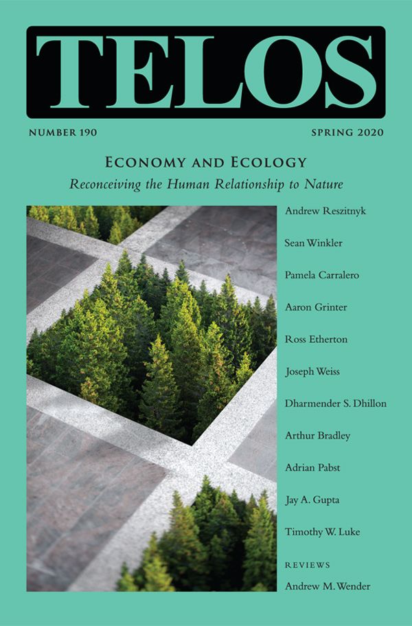 Telos 190 (Spring 2020): Economy and Ecology: Reconceiving the Human Relationship to Nature - Institutional Rate Telos 190 (Spring 2020): Economy and Ecology: Reconceiving the Human Relationship to Nature - Institutional Rate