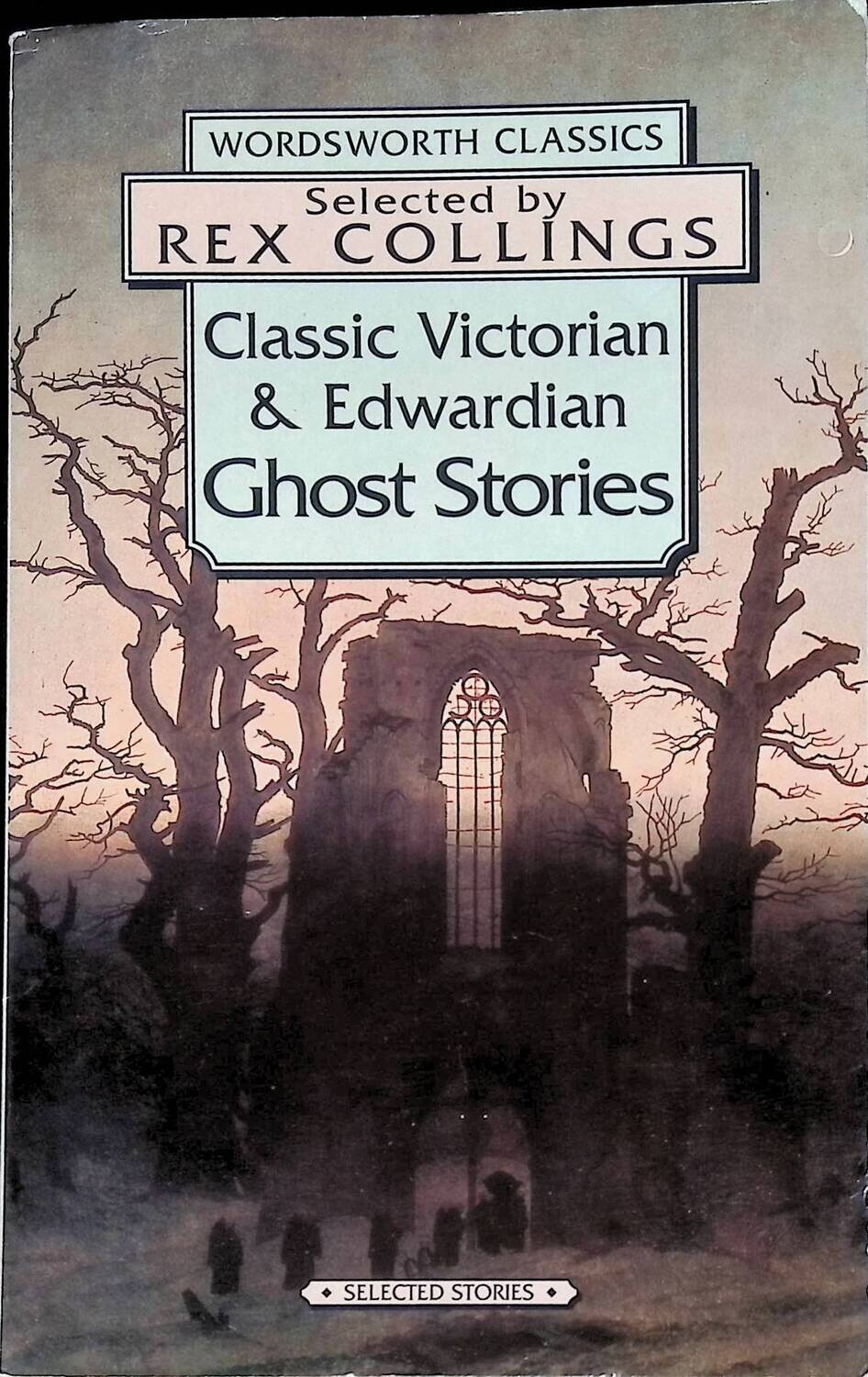 Classic Victorian and Edwardian Ghost Stories; Collins Ed.