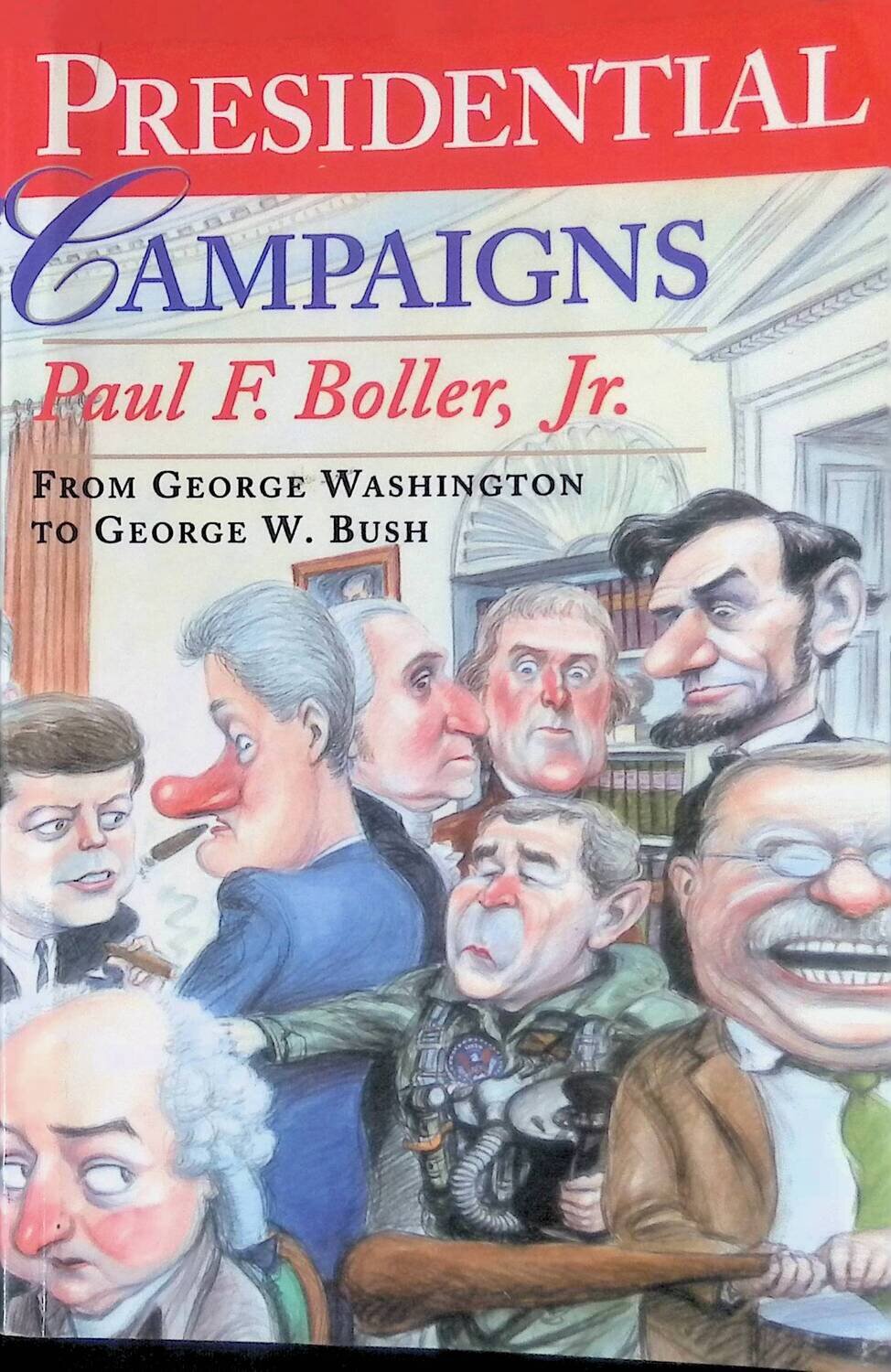 Presidential Campaigns: From George Washington to George W. Bush; Boller Paul F.