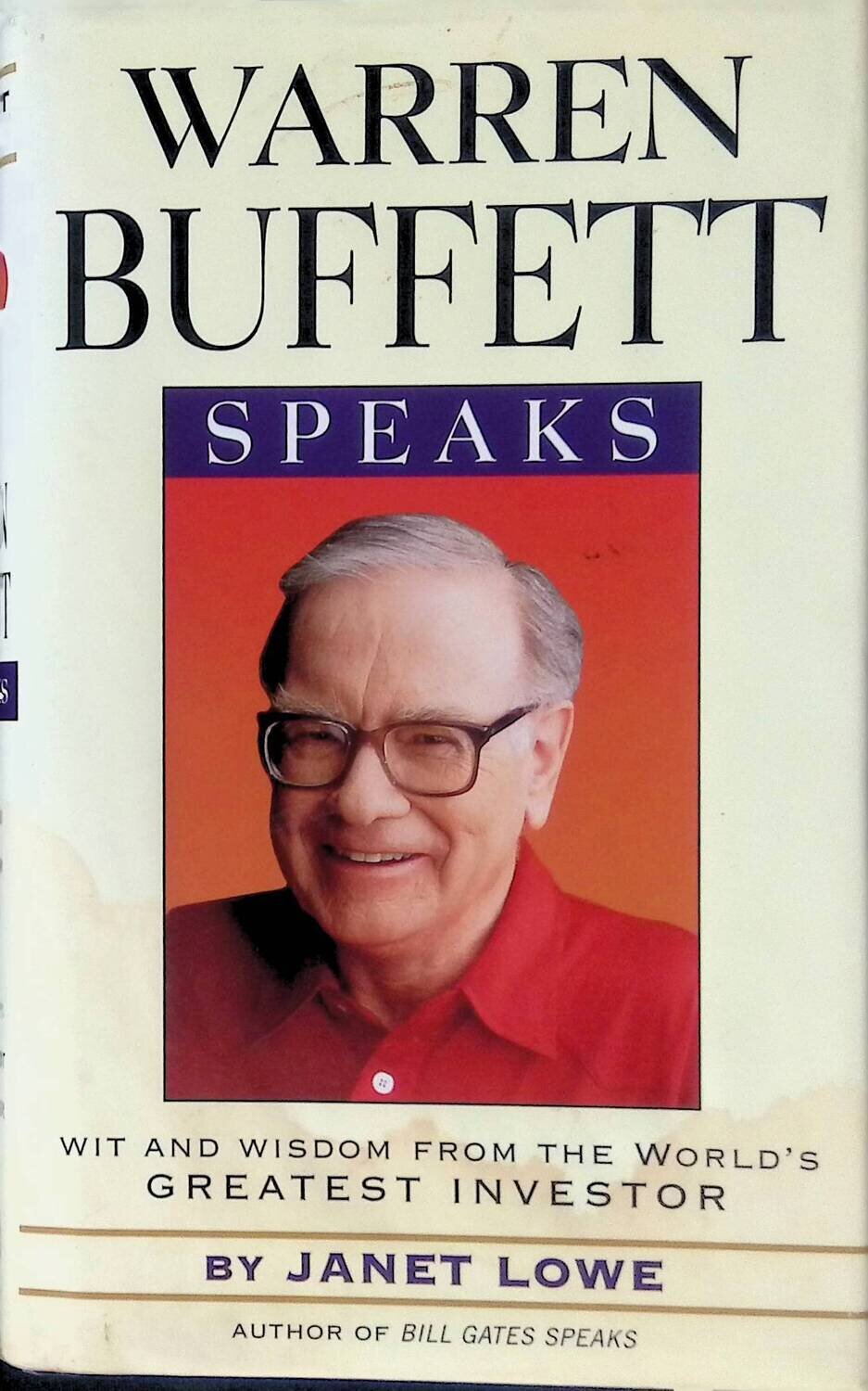 Warren Buffett Speaks: Wit and Wisdom of America's Greatest Investor; Lowe Janet