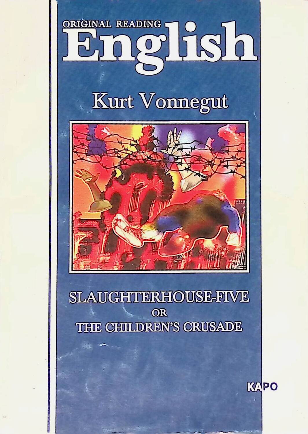 Slaughterhouse-Five or the Children's Crusade; Kurt Vonnegut