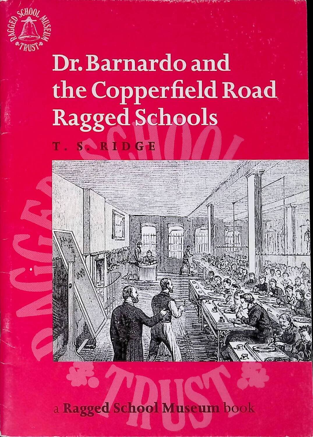 Dr.Barnardo and the Copperfield Road Ragged Schools; Ridge Thomas Stephen