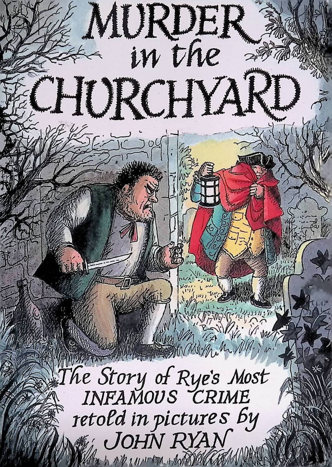 Murder in the Churchyard: The story of Rye's most infamous crime retold in pictures; Ryan John