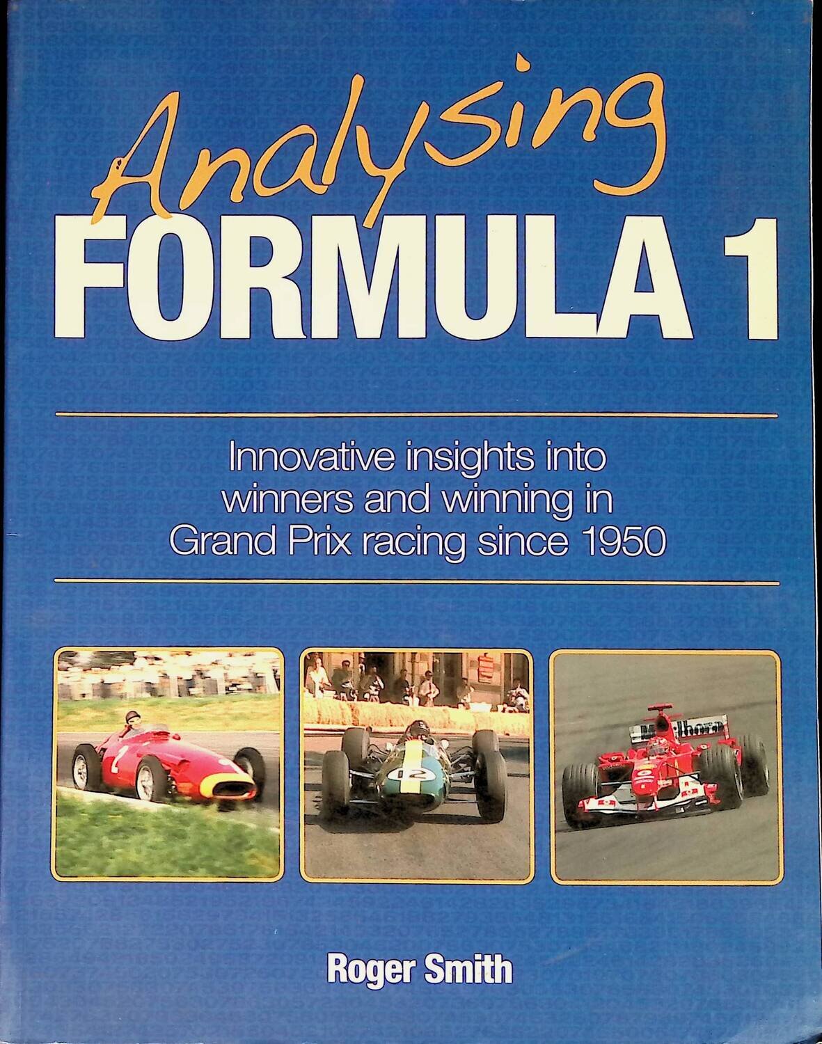 Analysing Formula 1: Innovative Insights into Winners and Winning in Grand Prix Racing Since 1950; Smith Roger
