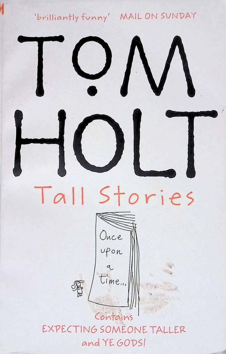 Tall Stories: Contains Expecting Someone Taller and Ye Gods!; Tom Holt