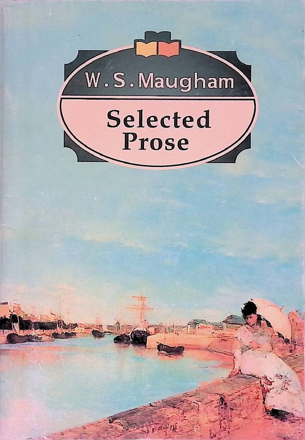 Selected Prose; Maugham William Somerset