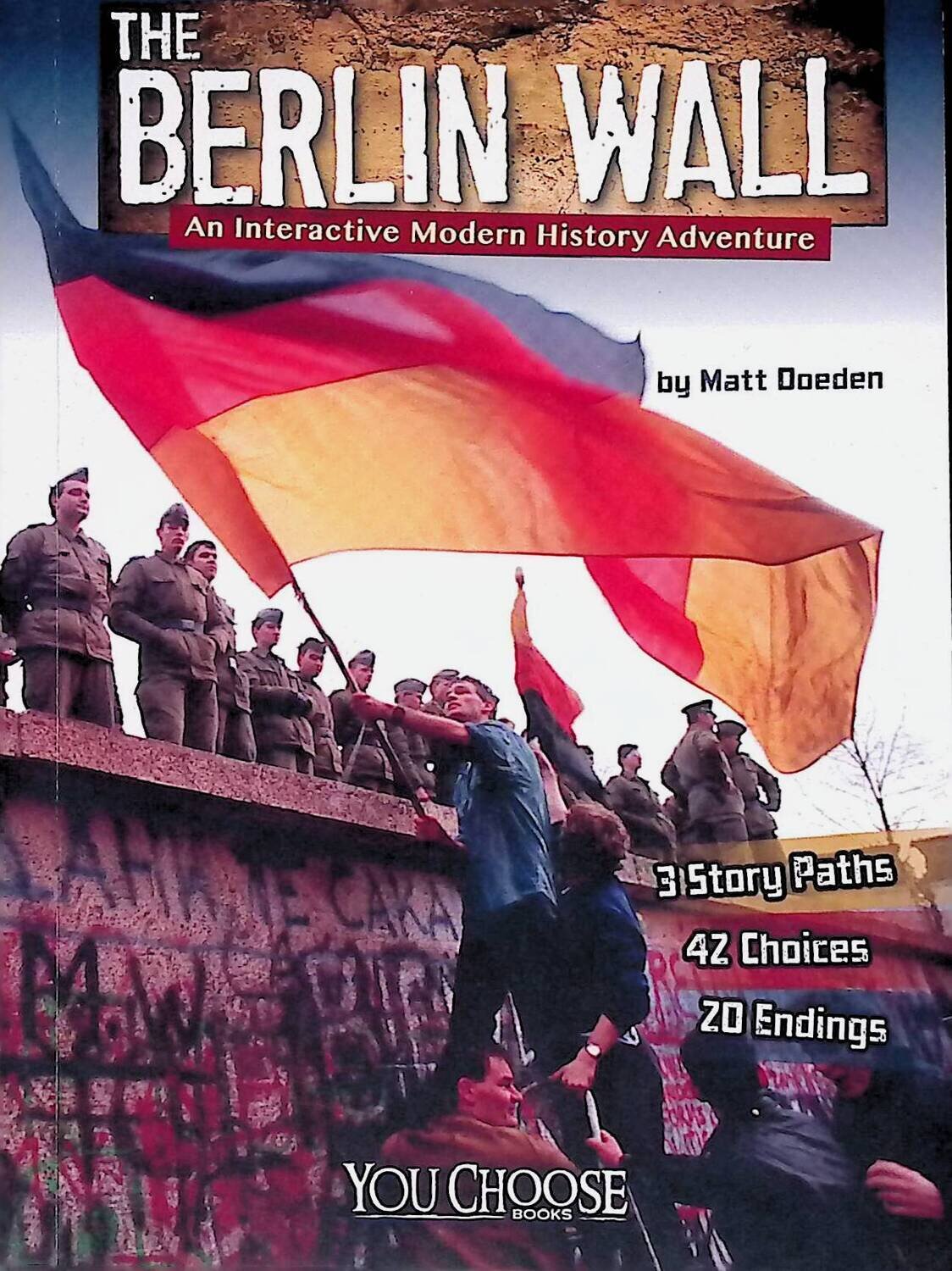 The Berlin Wall: An Interactive Modern History Adventure; Doeden Matt