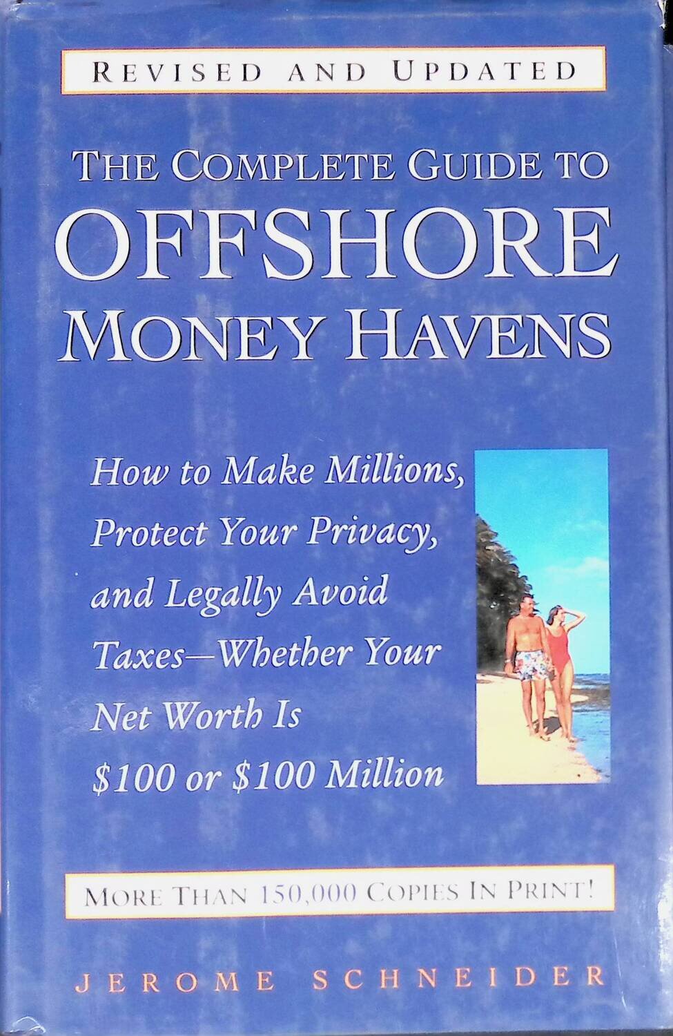 The Complete Guide to Offshore Money Havens; Schneider Jerome