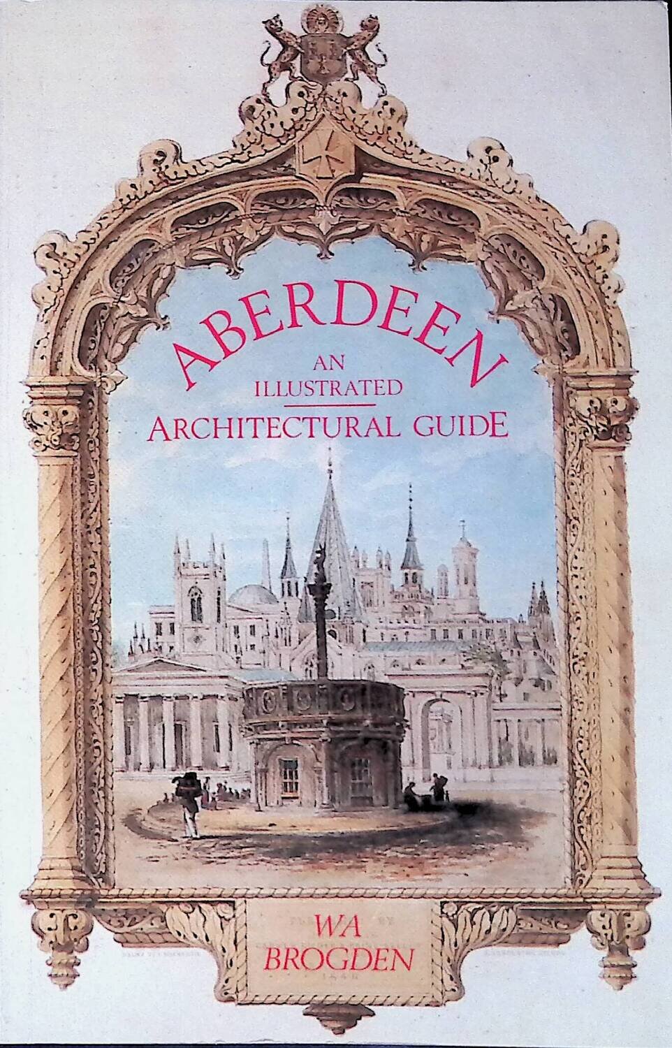 Aberdeen: An Illustrated Architectural Guide; Bill Brogden
