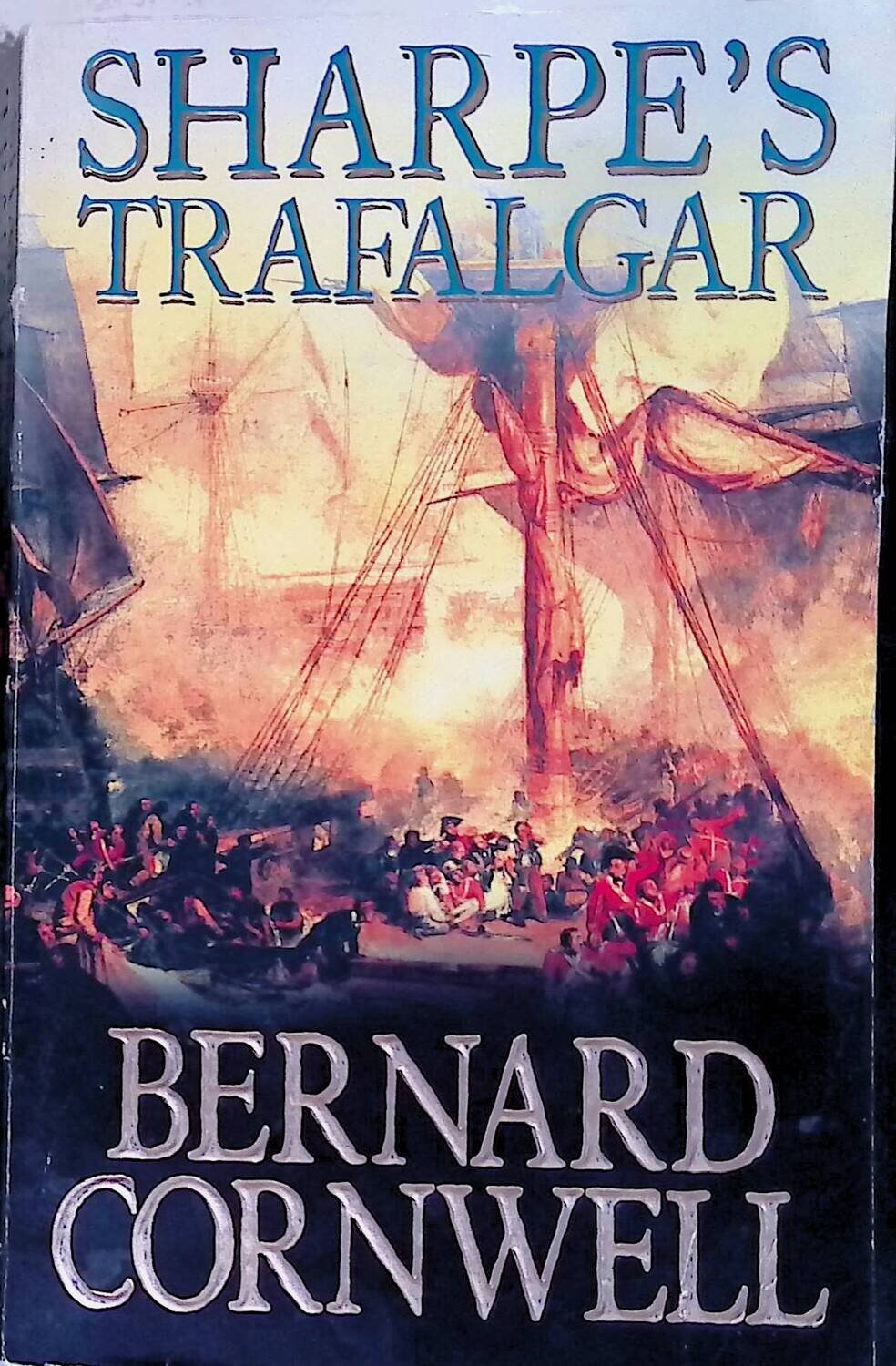 Sharpe's Trafalgar: The Battle of Trafalgar, 21 October 1805; Cornwell Bernard