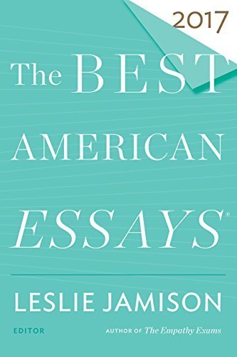 The Best American Essays 2017 (The Best American Series ®)