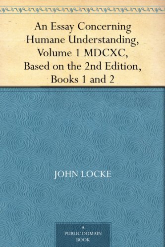 An Essay Concerning Humane Understanding, Volume 1MDCXC, Based on the 2nd Edition, Books 1 and 2
