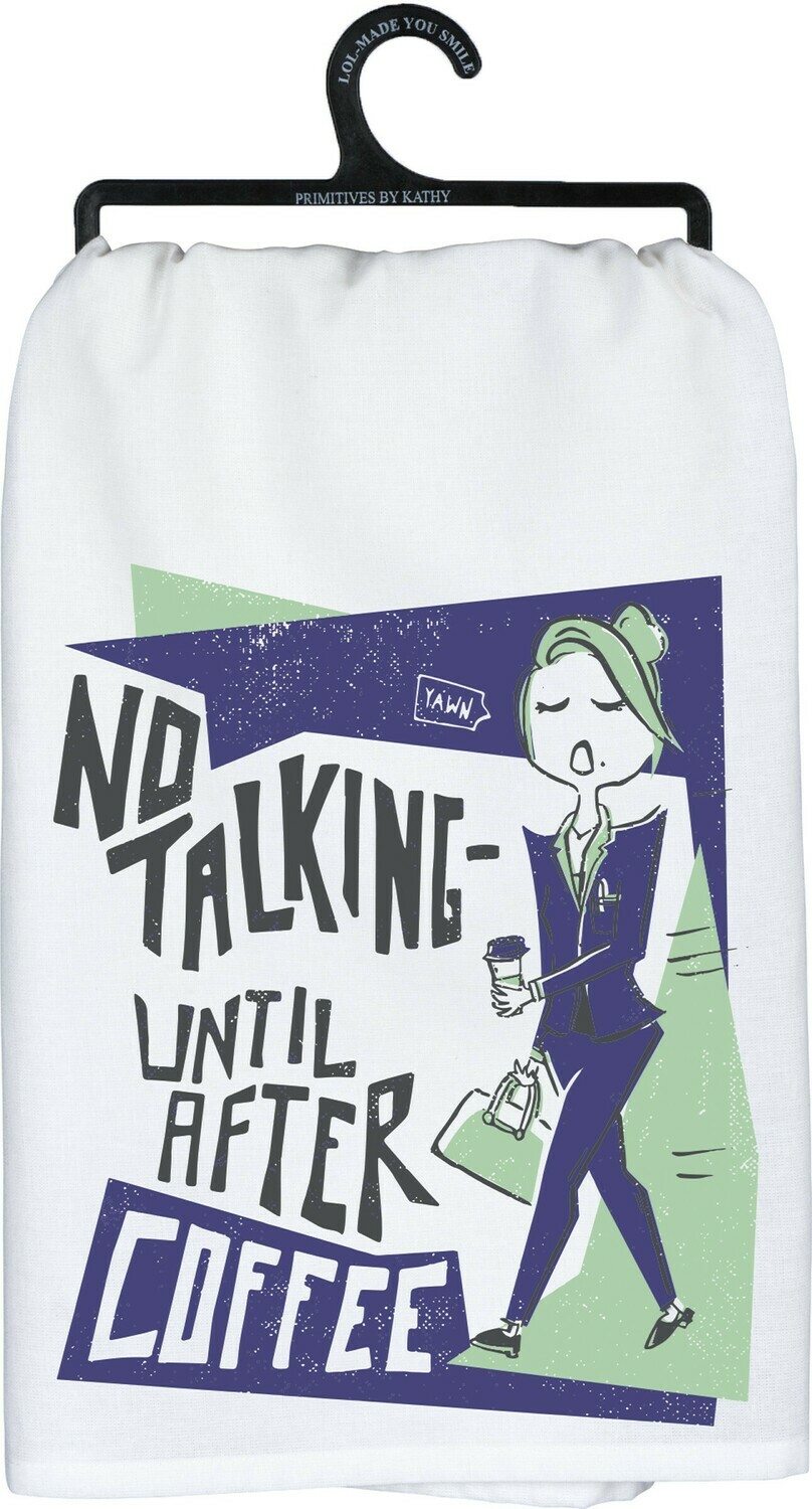 Dish Towel -No talking until
After coffee