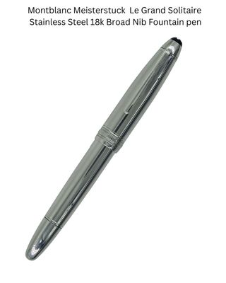 Montblanc Meisterstuck  Le Grand Solitaire  Full Stainless Steel 18k Broad Nib Fountain pen