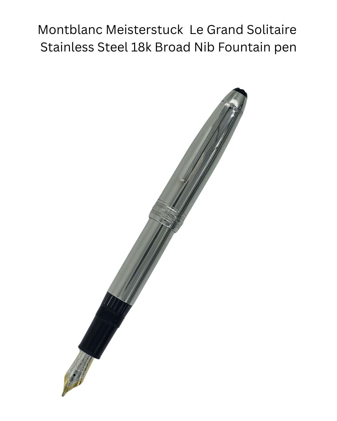 Montblanc Meisterstuck  Le Grand Solitaire  Full Stainless Steel 18k Broad Nib Fountain pen