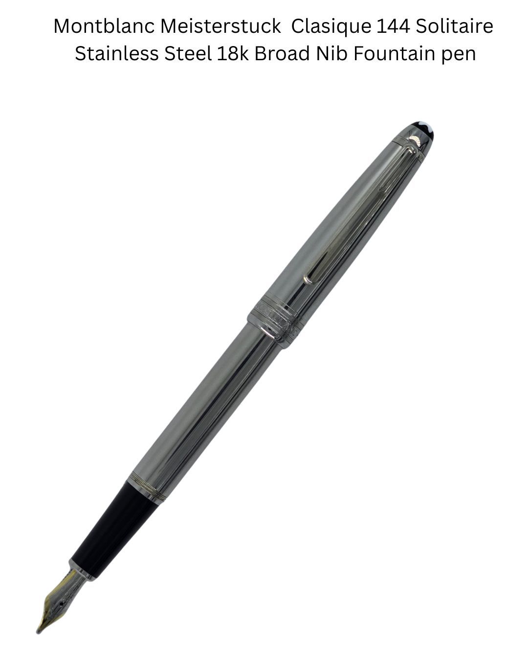 Montblanc Meisterstuck Classique Model Solitaire  Full Stainless Steel 18k Broad Nib Fountain pen