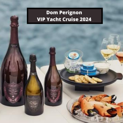 The Dom Perignon VIP Yacht Cruise - Sunday - 14 September 2024