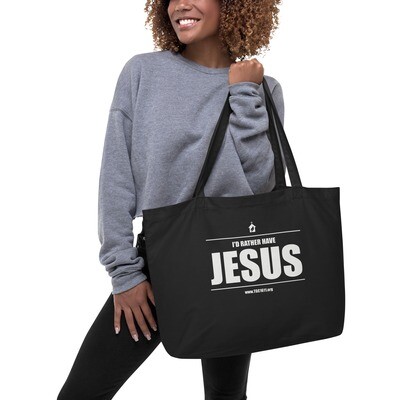 I'd Rather Have JESUS Large organic tote bag