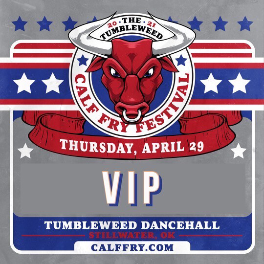 Calf Fry 2021 VIP Thursday Ticket - $70.00 Calf Fry 2021 VIP Thursday Ticket - $70.00