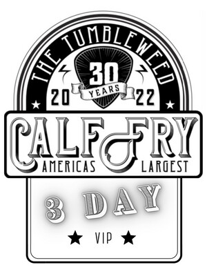 Calf Fry 2022 VIP 3 Day Pass - EARLY BIRD