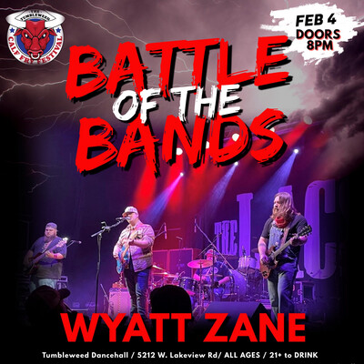Battle Of The Bands- Wyatt Zane-February 4