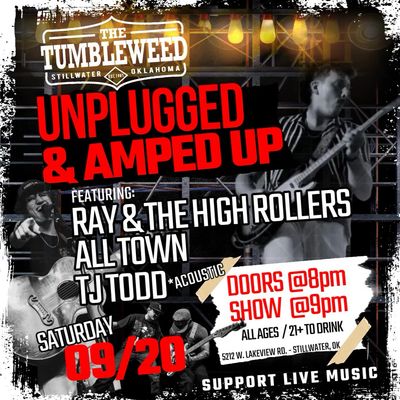 Unplugged &amp; Amped Up W/ Ray &amp; The High Rollers, AllTown, And TJ Todd - Saturday September 20,2025