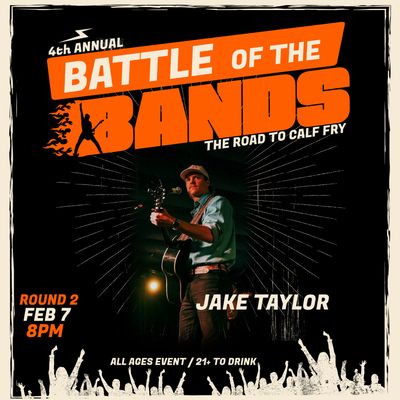 Battle Of The Bands-Jake Taylor- Saturday February 7 2026