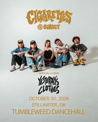 Cigarettes @ Sunset w/ Yesterday’s Clothes- Friday October 30, 2026