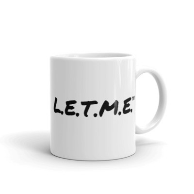 "L.E.T.M.E." Design Mug