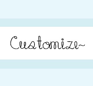 Customize Your Own!