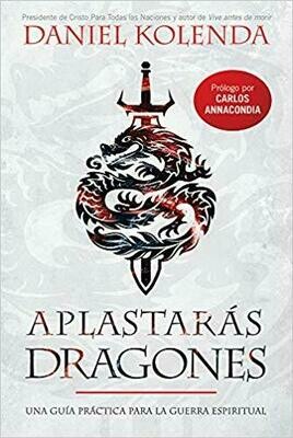 Aplastarás dragones / Slaying Dragons: Una guía práctica para la guerra espiritual