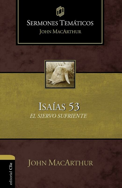 Sermones temáticos sobre Isaías 53: El siervo sufriente Sermones temáticos sobre Isaías 53: El siervo sufriente
