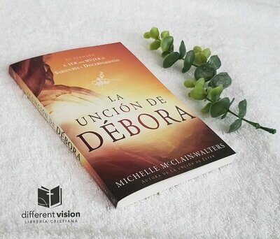 La Unción de Débora: El llamado a ser una mujer de sabiduría y discernimiento