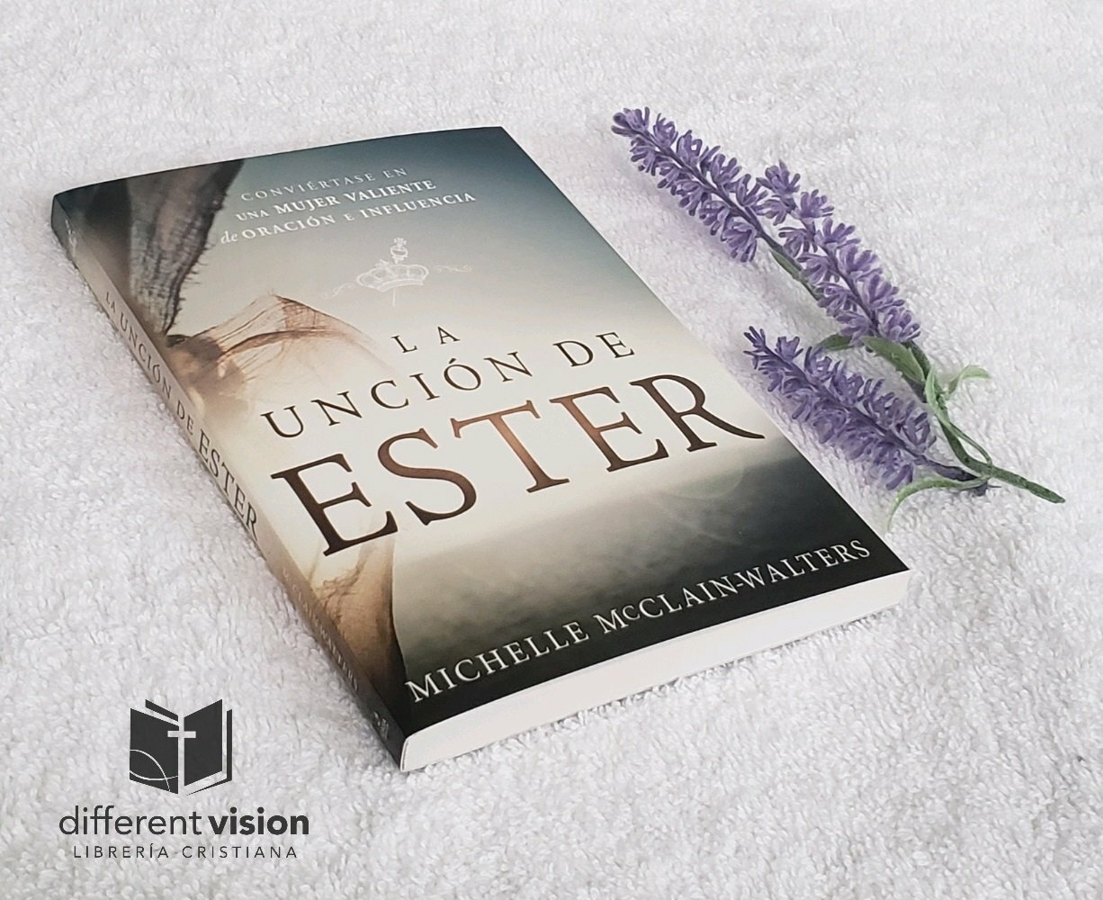 La Unción de Ester: Conviértase en una mujer valiente de oración e influencia