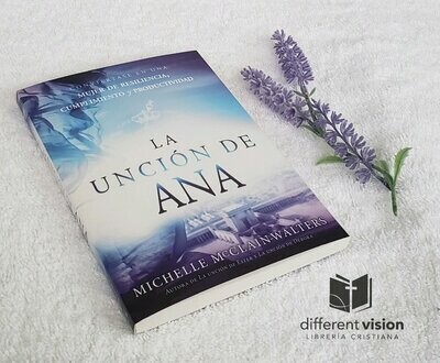 La unción de Ana / The Hannah Anointing: Conviértase en una mujer de resiliencia, cumplimiento y productividad