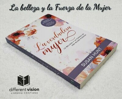 La verdadera mujer (La belleza y la fuerza de una mujer )