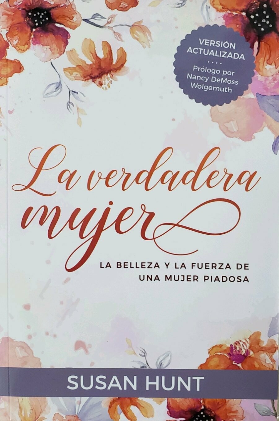La verdadera mujer (La belleza y la fuerza de una mujer )