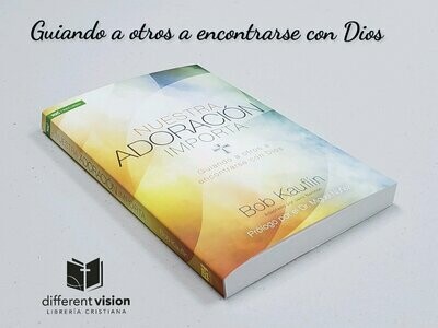 Nuestra adoración importa: Guiando a otros a encontrarse con Dios